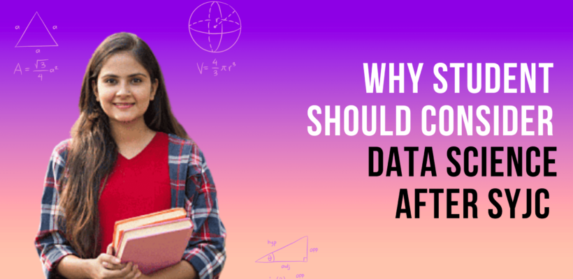 Choosing the Right Career Path: Why SYJC Students Should Consider Data Science